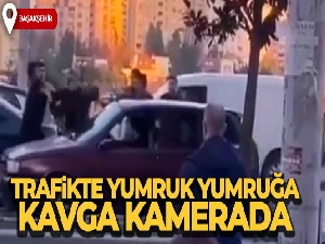 Başakşehir'de trafikte yumruk yumruğa kavga kamerada