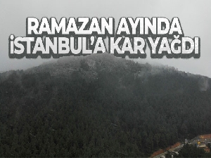Ramazan ayında İstanbul'a kar yağdı
