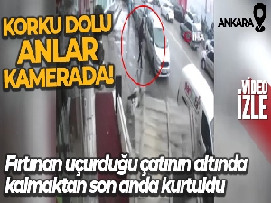 Fırtınan uçurduğu çatının altında kalmaktan son anda kurtuldu