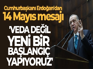 Cumhurbaşkanı Erdoğan: 'Veda değil, yeni bir başlangıç yapıyoruz'