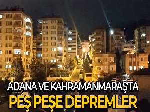 Adana ve Kahramanmaraş'ta peş peşe 3 artçı deprem