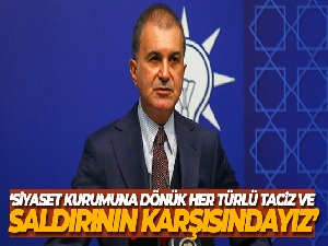 AK Parti Sözcüsü Çelik: 'Siyaset kurumuna dönük her türlü taciz ve saldırının karşısındayız'
