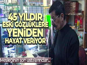 Mesleğinin son ustalarından: 45 yıldır eski gözlüklere yeniden hayat veriyor