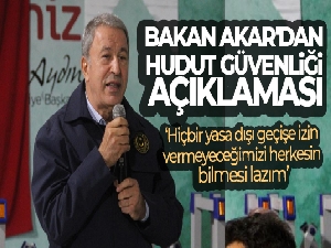 Bakan Akar'dan, hudut güvenliği açıklaması: 'Hiçbir yasa dışı geçişe izin vermeyeceğimizi herkesin bilmesi lazım'