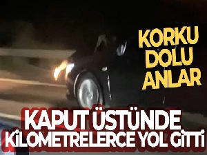Anne, oğlu için kaput üstünde kilometrelerce yol gitti: Korku dolu anlar kameraya yansıdı