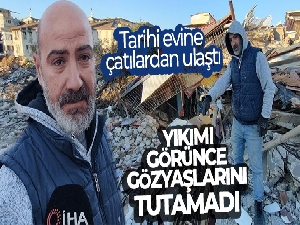 Tarihi evine çatılardan ulaştı, yıkımı görünce gözyaşlarını tutamadı