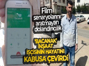 "Bacanak" kodlu dolandırıcı inşaat işçisinin hayatını kabusa çevirdi