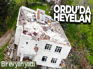 Ordu'da heyelan: Bir ev yan yattı