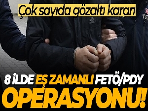 Ankara merkezli 8 ilde FETÖ/PDY operasyonu