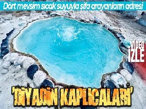 Dört mevsim sıcak suyuyla şifa arayanların adresi: 'Diyadin Kaplıcaları'