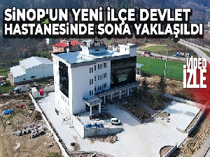 Sinop'un yeni ilçe devlet hastanesinde sona yaklaşıldı