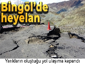 Bingöl'de heyelan: Yarıkların oluştuğu yol ulaşıma kapandı