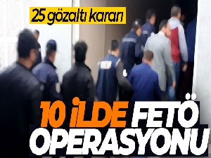 İzmir merkezli 10 ilde FETÖ operasyonu: 25 gözaltı kararı