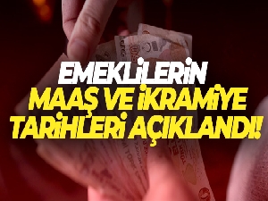 Emeklilerin maaş ve ikramiye tarihleri açıklandı!