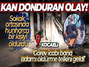 Sokak ortasında bir kişiyi hunharca bıçaklayarak öldüren sanık: 'Görev icabı bana adamı öldürme telkini geldi'