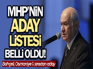 MHP 28. Dönem Milletvekili Adayları açıklandı