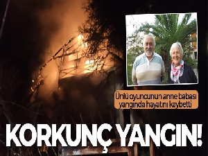 Bartın'da yangın: Ünlü oyuncunun anne babası yangında hayatını kaybetti