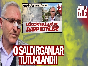 İstanbul'da müezzini öldüresiye döven saldırganlar tutuklandı