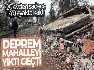 Deprem mahalleyi yıktı geçti, 20 evden sadece 4'ü ayakta kaldı: 18 kişi can verdi