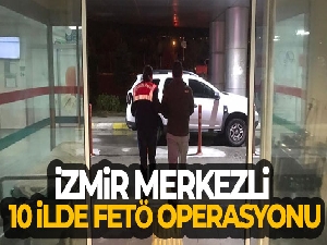 İzmir merkezli 10 ilde FETÖ operasyonu: 5 tutuklama
