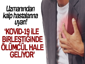 Uzmanından kalp hastalarına uyarı!