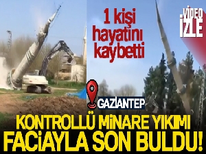Kontrollü minare yıkımı faciayla son buldu: 1 ölü