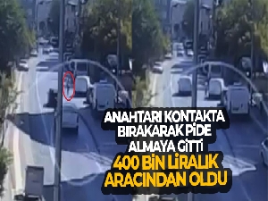 Anahtarı kontakta bırakarak pide almaya gitti, 400 bin liralık aracından oldu