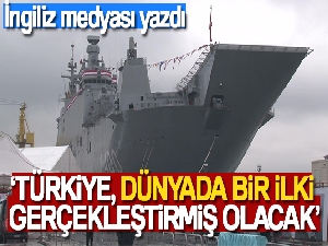 İngiliz medyası: 'Türkiye, dünyada bir ilki gerçekleştirmiş olacak'