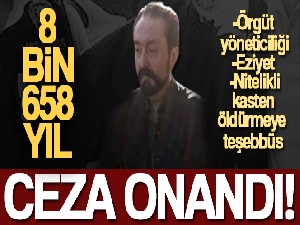 Adnan Oktar'a 8 bin 658 yıl hapis cezası kararı onandı