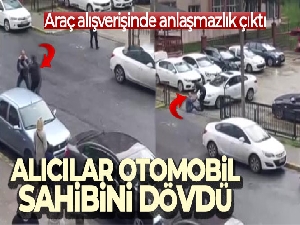 Araç alışverişinde anlaşmazlık çıktı: Alıcılar otomobil sahibini dövdü