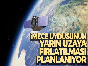 İMECE uydusunun yarın uzaya fırlatılması planlanıyor