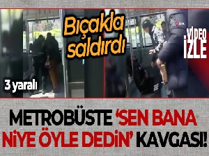 Metrobüste bıçaklı kavga: 3 yaralı
