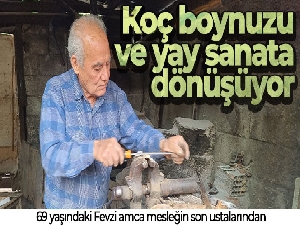 Son ustalardan Fevzi amcanın elinde koç boynuzu ve yay sanata dönüşüyor