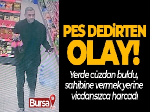 Yerde cüzdan buldu, sahibine vermek yerine vicdansızca harcadı