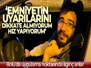 Bolu'da uygulama noktasında durdurulan sürücü: 'Emniyetin uyarılarını dikkate almıyorum, hız yapıyorum'