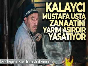 Mesleğinin son temsilcilerinden kalaycı Mustafa usta zanaatini yarım asırdır yaşatıyor