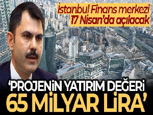 Bakan Kurum: 'Burası finansın kalbinin attığı merkez olarak hizmet verecektir'