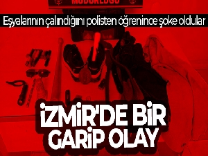 İzmir'de bir garip olay: Eşyalarının çalındığını polisten öğrenince şoke oldular