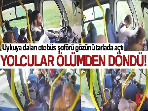 Yolcu dolu otobüsün şoförü uyuyakaldı, yolcular ölümden böyle döndü