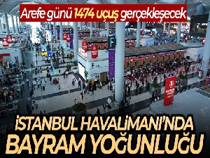 İstanbul Havalimanı'nda bayram yoğunluğu