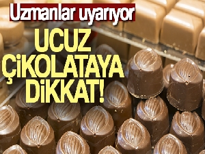 Ucuz çikolataya dikkat