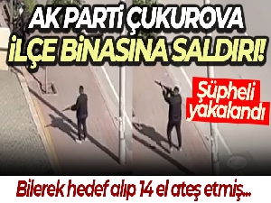 AK Parti Çukurova İlçe Başkanlığına silahlı saldırı