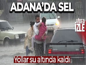 Adana'da sağanak ve dolu sele neden oldu, yollar su altında kaldı