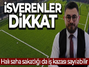 İşverenler dikkat: Halı saha sakatlığı da iş kazası sayılabilir