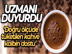 Doğru ölçüde tüketilen kahve kalbin dostu