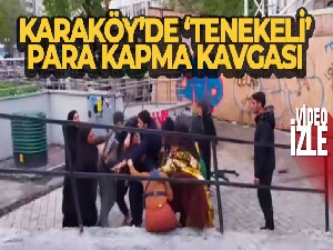 Karaköy'de 'tenekeli' para kapma kavgası kamerada