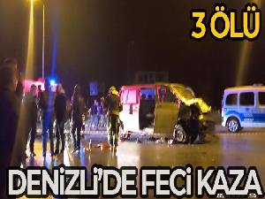 Otomobil ile minibüs çarpıştı: 3 ölü
