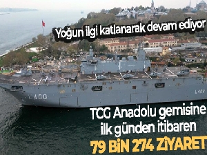 TCG Anadolu gemisini ilk günden itibaren 79 bin 274 kişi ziyaret etti