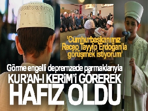 Görme engelli depremzede parmaklarıyla Kur'an-ı Kerim'i görerek hafız oldu