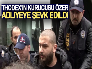Thodex'in kurucusu Faruk Fatih Özer adliyeye getirildi